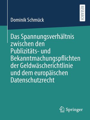cover image of Das Spannungsverhältnis zwischen den Publizitäts- und Bekanntmachungspflichten der Geldwäscherichtlinie und dem europäischen Datenschutzrecht